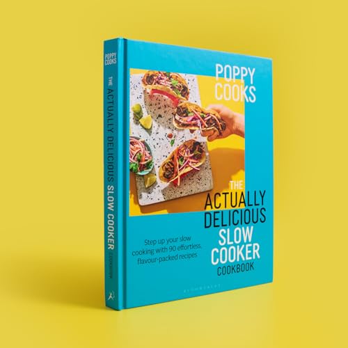 Poppy Cooks: The Actually Delicious Slow Cooker Cookbook: THE NO.1 BESTSELLER (Bloomsbury Publishing)