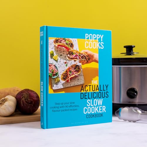 Poppy Cooks: The Actually Delicious Slow Cooker Cookbook: THE NO.1 BESTSELLER (Bloomsbury Publishing)