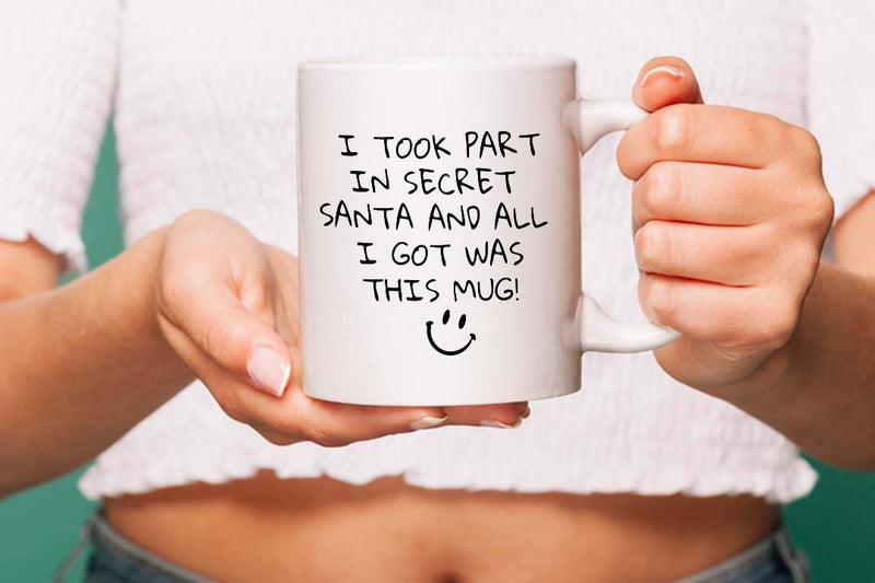 GrassVillage I Took Part in Secret Santa and All I Got was This Mug Xmas Ceramic Mug, Cup, White, Funny, Sarcasm Mug 11oz - Gift Guide