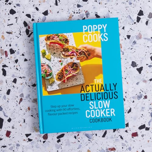 Poppy Cooks: The Actually Delicious Slow Cooker Cookbook: THE NO.1 BESTSELLER (Bloomsbury Publishing)