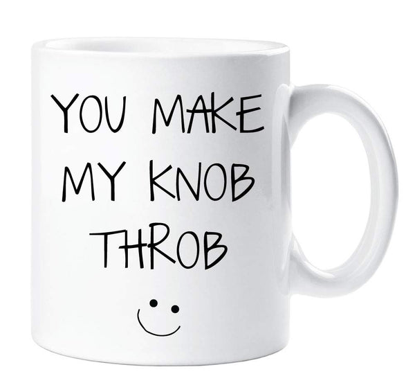 60 Second Makeover Limited You Make My Knob Throb Mug Gift - Gift Guide