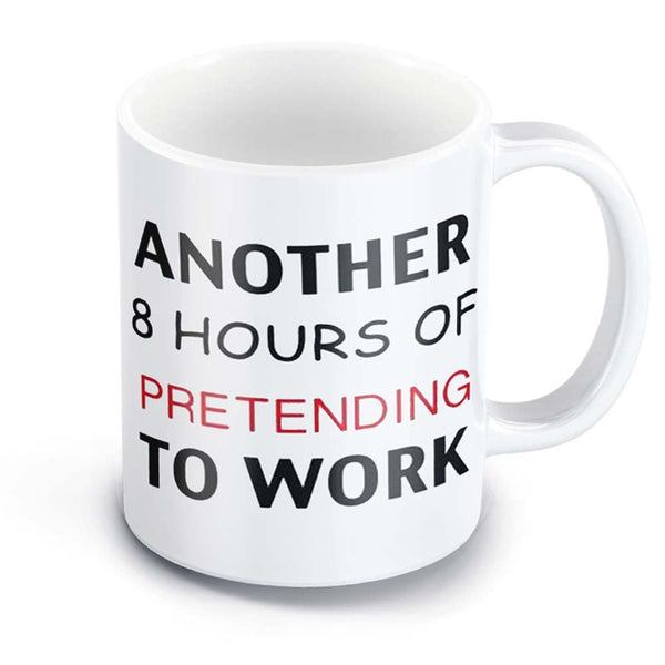 Another 8 Hours of Pretending to Work Mug - Funny Office Secret Santa Gift - Gift Guide