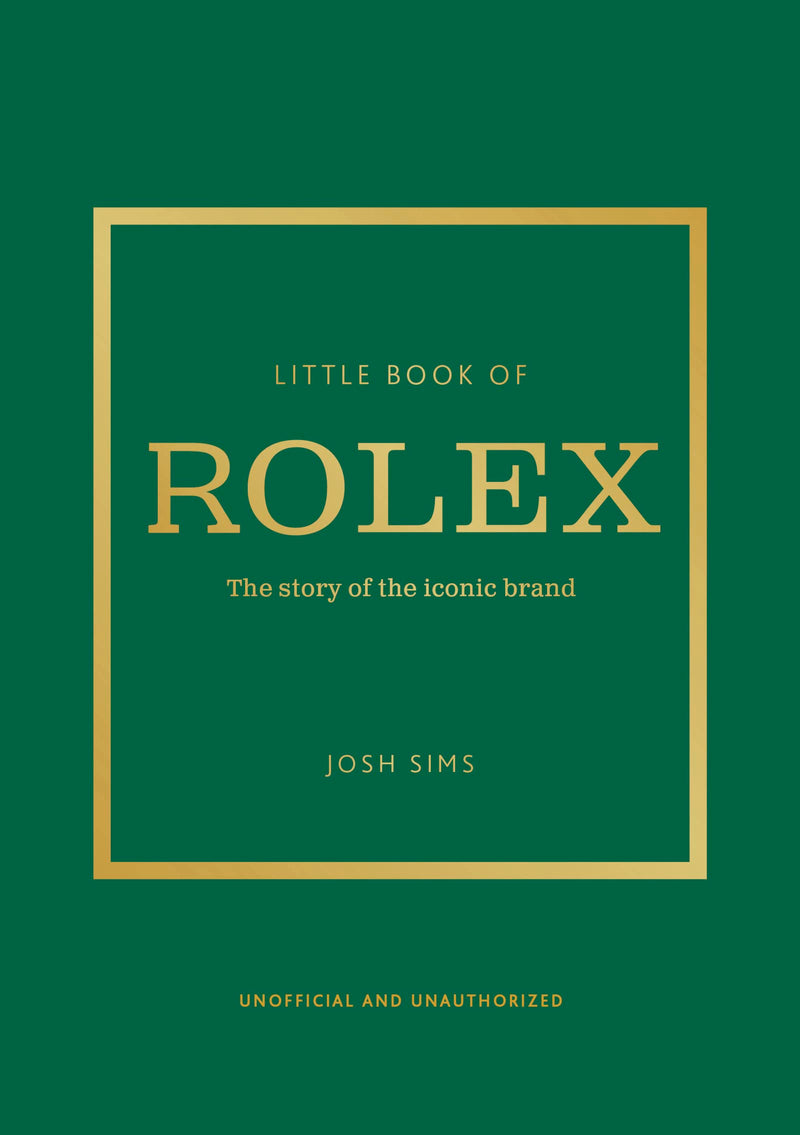 Little Book of Rolex: The story behind the iconic brand: 24 (Little Books of Fashion)
