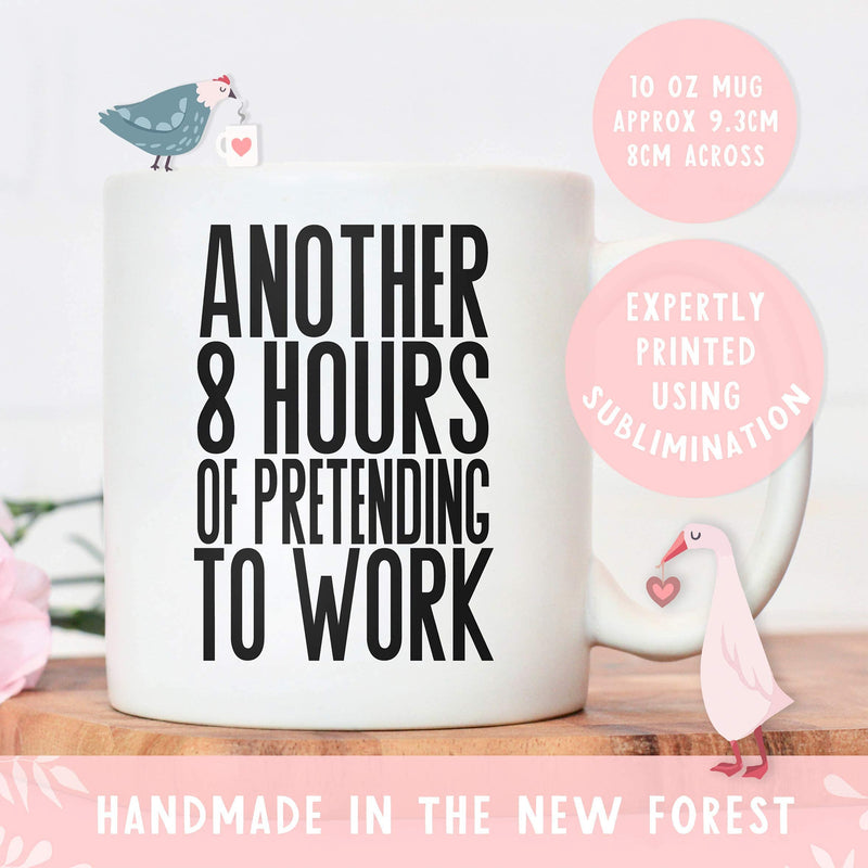 Pretending to work mug | colleague mugs | gifts for men or women | Another 8 hours of pretending to work secret Santa | funny novelty office cup present