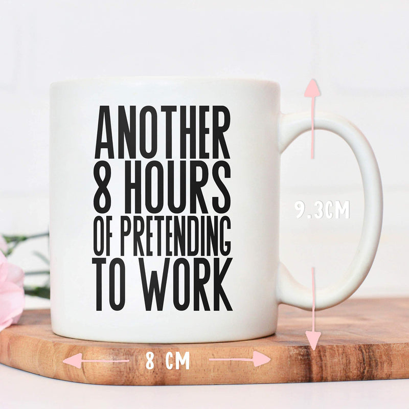 Pretending to work mug | colleague mugs | gifts for men or women | Another 8 hours of pretending to work secret Santa | funny novelty office cup present