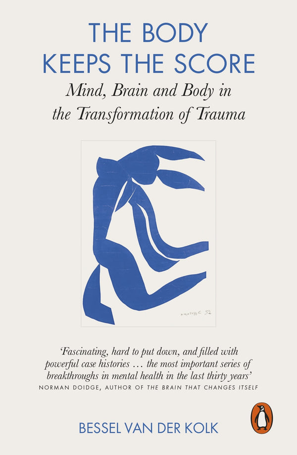 The Body Keeps the Score: Brain, Mind, and Body in the Healing of Trauma