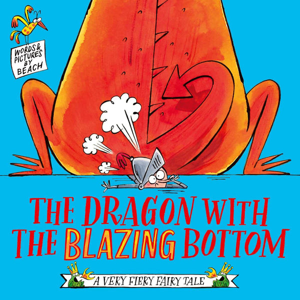 The Dragon with the Blazing Bottom (A Very Fiery Fairy Tale)