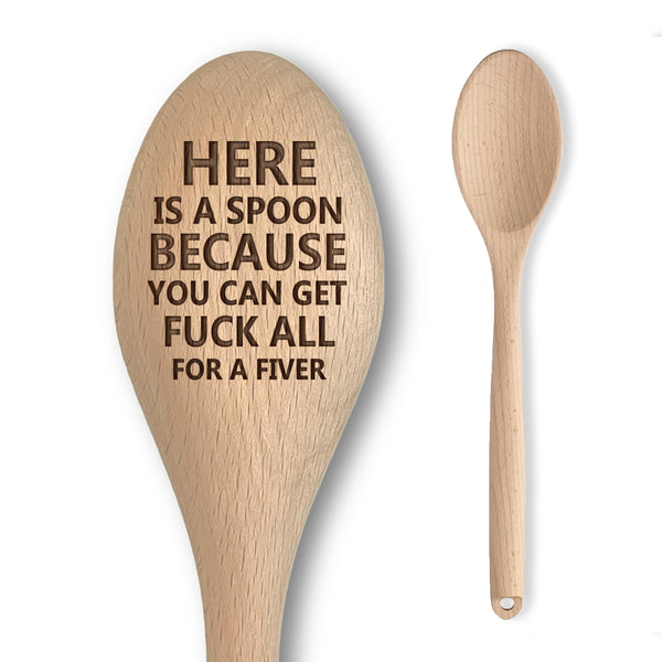 Engraved Wooden Spoon - Funny Rude Bad Secret Santa Gift for Adults - 'Here is A Spoon Because You Can Get F**k All for A Fiver' - Affordable & Fun Baking Gift for Men/Women (Here is A Spoon - Fiver) - Gift Guide
