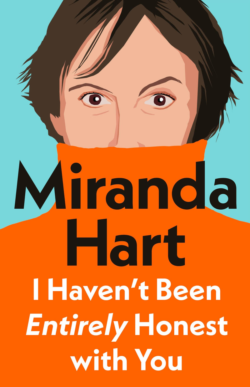 I Haven’t Been Entirely Honest with You: From bestselling author and the nation's favourite comedian