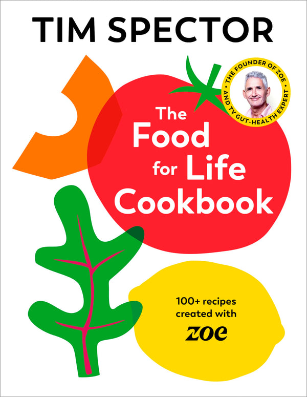 The Food For Life Cookbook: 100+ recipes created with ZOE from the #1 Sunday Times bestselling author and ITV Lorraine gut-health expert