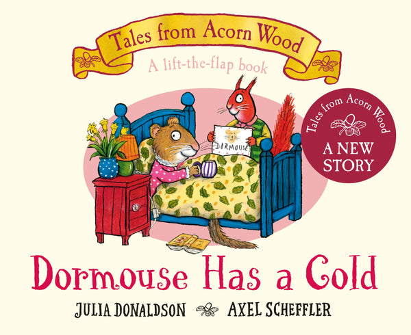 Dormouse Has a Cold: A Lift-the-flap Story (Tales From Acorn Wood, 9)