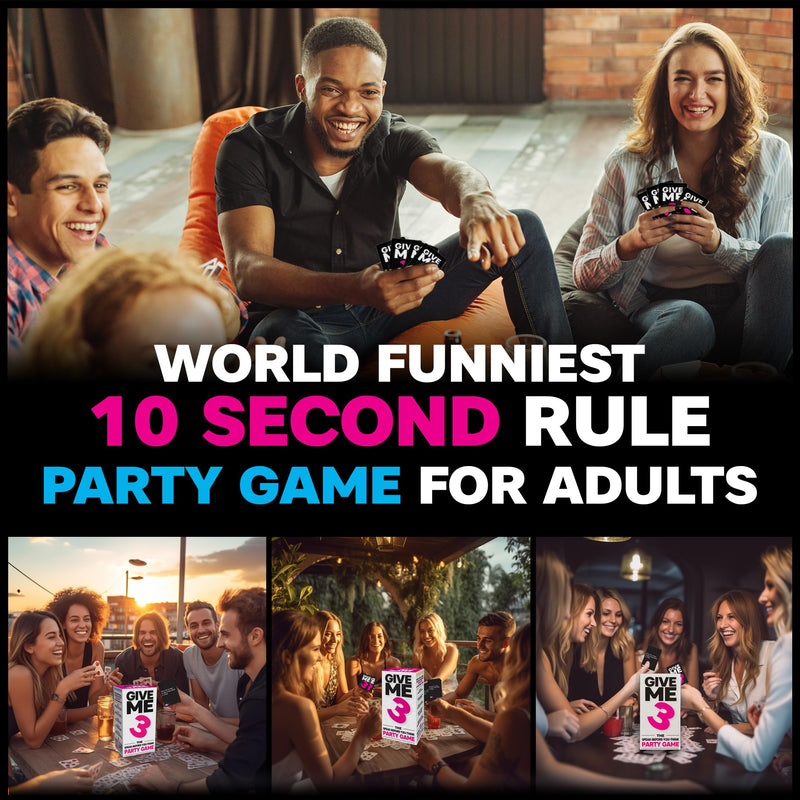 GIVE ME 3 - Fast Paced and Hilarious Adult Party Games | 2+ players | 10 Second Rule Games for Adults | Card Game for Adults