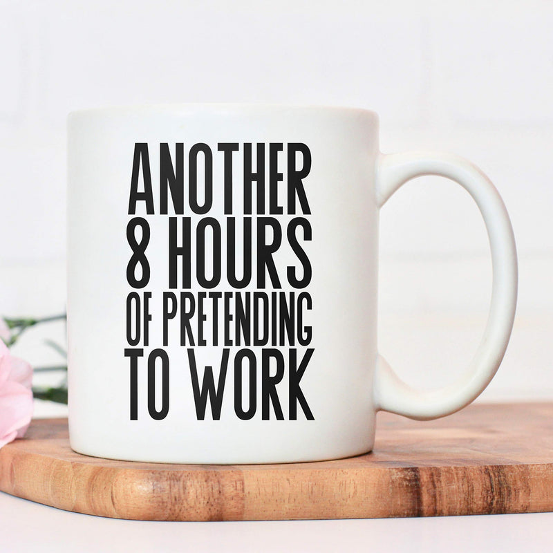 Pretending to work mug | colleague mugs | gifts for men or women | Another 8 hours of pretending to work secret Santa | funny novelty office cup present