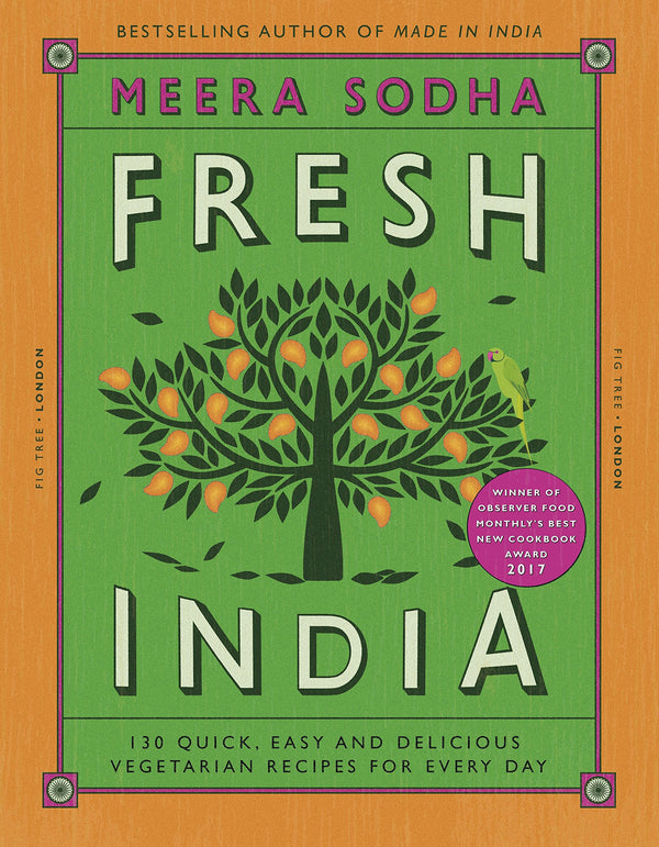 Fresh India: An Indian cookbook filled with 130 quick and easy vegetarian recipes for every day